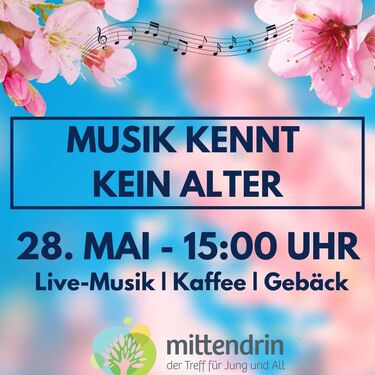 Plakat für Musik kennt kein Alter. Information wann, am 28.Mai um 15 Uhr mit Livemusik, Kaffee und Gebäck. Im Hintergrund Kirschblüten im Vordergrund eine Comiczeichnung älterer Menschen die Tanzen.